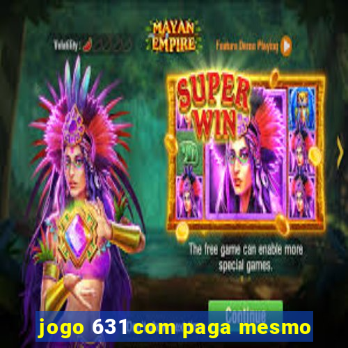 jogo 631 com paga mesmo